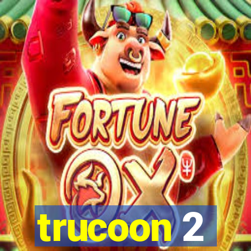 trucoon 2